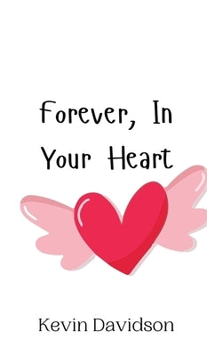 Forever, In Your Heart by Davidson, Kevin