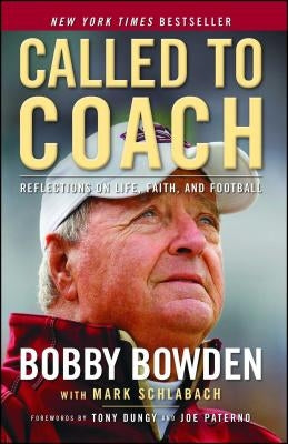 Called to Coach: Reflections on Life, Faith, and Football by Bowden, Bobby