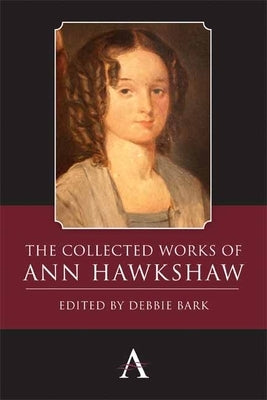 The Collected Works of Ann Hawkshaw by Bark, Debbie