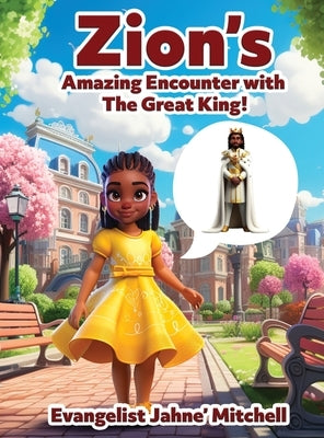 Zion's Amazing Encounter with the Great King! by Mitchell, Evangelist Jahne'