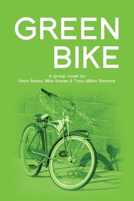 Green Bike: a group novel by Graves, Mike