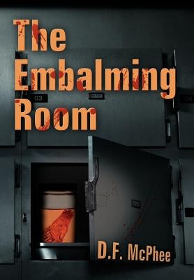 The Embalming Room by McPhee, D. F.