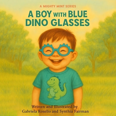 A Mighty Mint Series: A Boy With Blue Dino Glasses by Fairman, Synthia