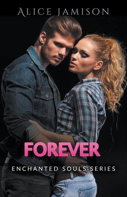 Enchanted Souls Series Forever Book 5 by Jamison, Alice
