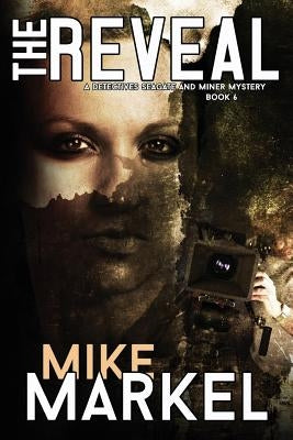 The Reveal: A Detectives Seagate and Miner Mystery (Book 6) by Markel, Mike