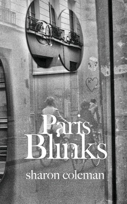 Paris Blinks: Fifty 50-Word Stories Set In and Around Paris by Alaoui-Fdili, Youssef