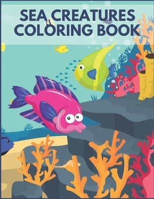 Sea Creatures Coloring Book: For Kids Ages 4-8 Sea Life Beautiful Preschool Learning Underwater Time by Sky, Diamond