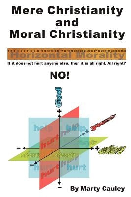 Mere Christianity and Moral Christianity: An Affirmation of Unconditional Security by Cauley, Marty
