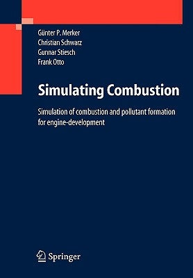 Simulating Combustion: Simulation of Combustion and Pollutant Formation for Engine-Development by Merker, Günter P.
