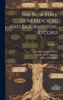 The New York Genealogical And Biographical Record; Volume 37 by Greene, Richard Henry