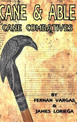 Cane and Able: Cane Combatives by Vargas, Fernan