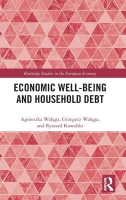 Economic Well-being and Household Debt by Walęga, Agnieszka