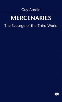 Mercenaries: Scourge of the Developing World by Arnold, Guy