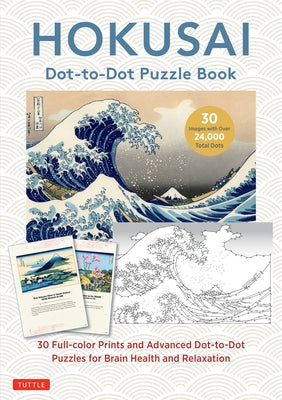 Hokusai Dot-To-Dot Puzzle Book: 30 Full-Color Prints and 30 Advanced Dot-To-Dot Puzzles for Brain Health and Relaxation by Hokusai
