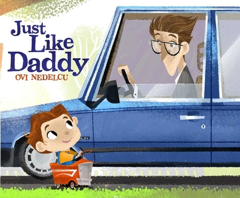 Just Like Daddy by Nedelcu, Ovi