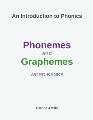 An Introduction to Phonics Phonemes and Graphemes Word Banks by Mills, Barrina J.
