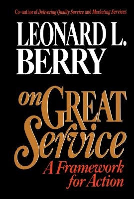 On Great Service: A Framework for Action by Berry, Leonard L.