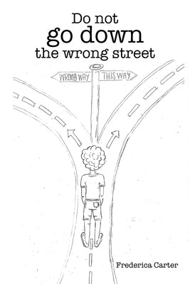 Do Not Go Down the Wrong Street by Carter, Frederica