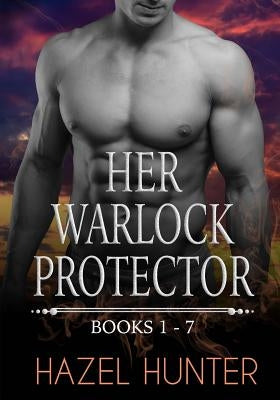 Her Warlock Protector - Volume 1: A Paranormal Romance Series by Hunter, Hazel