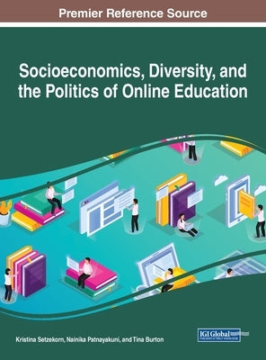 Socioeconomics, Diversity, and the Politics of Online Education by Setzekorn, Kristina