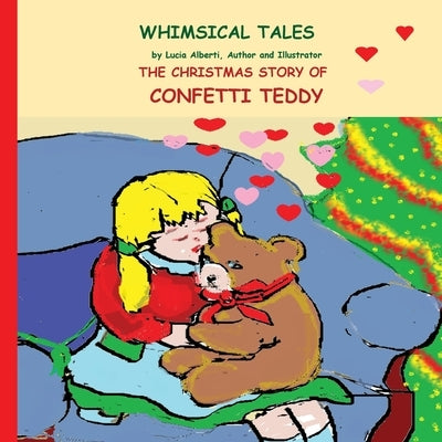 The Christmas Story of Confetti Teddy by Alberti, Lucia
