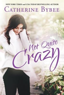Not Quite Crazy by Bybee, Catherine