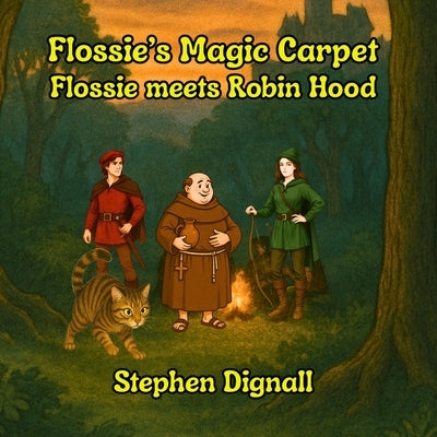 Flossie's Magic Carpet: Flossie Meets Robin Hood by Dignall, Stephen