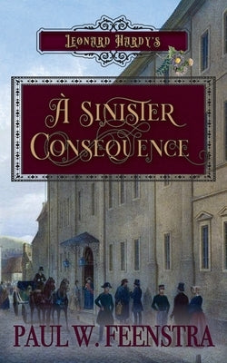A Sinister Consequence by Feenstra, Paul W.