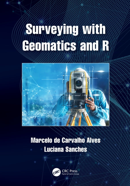 Surveying with Geomatics and R by de Carvalho Alves, Marcelo