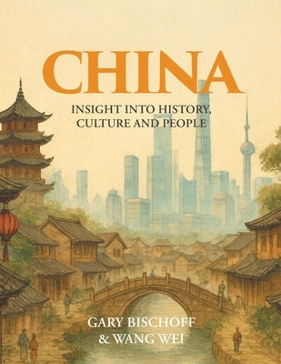 China: Insight into History, Culture and People by Bischoff, Gary