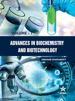 Advances in Biochemistry and Biotechnology Vol. 1 by Chakraborty, Chiranjib