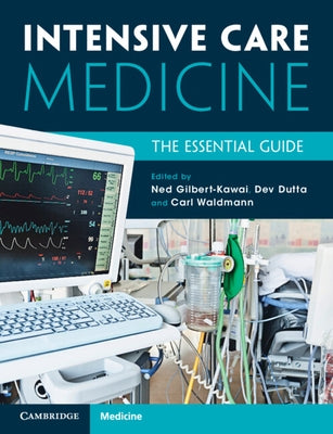 Intensive Care Medicine: The Essential Guide by Gilbert-Kawai, Ned