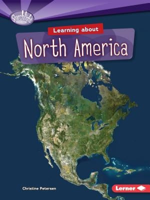 Learning about North America by Petersen, Christine