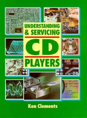 Understanding and Servicing CD Players by Clements, Ken