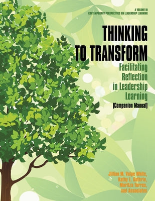 Thinking to Transform: Facilitating Reflection in Leadership Learning (Companion Manual) by White, Jillian M. Volpe