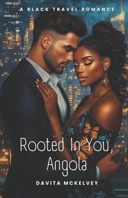 Rooted in You, Angola: A Black Travel Romance by McKelvey, Davita Marche