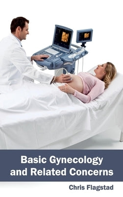Basic Gynecology and Related Concerns by Flagstad, Chris