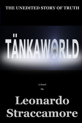 TänkaWorld: The Unedited Story of Truth by Straccamore, Leonardo