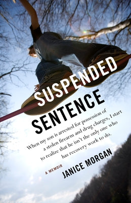 Suspended Sentence: A Memoir by Morgan, Janice