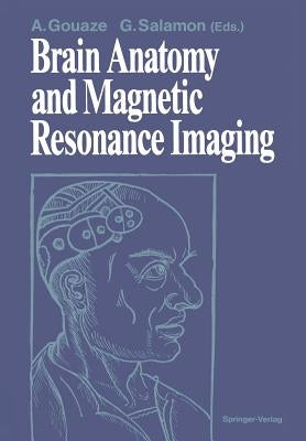 Brain Anatomy and Magnetic Resonance Imaging by Gouaze, Andre