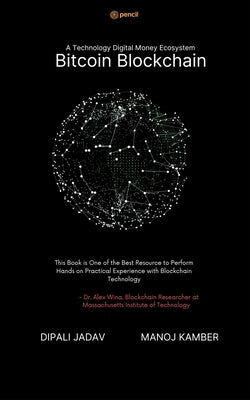 A Technology Digital Money Ecosystem Bitcoin Blockchain by Jadav, Dipali