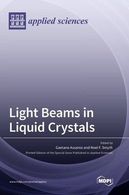 Light Beams in Liquid Crystals by Assanto, Gaetano