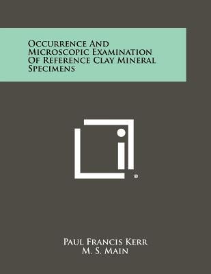 Occurrence and Microscopic Examination of Reference Clay Mineral Specimens by Kerr, Paul Francis