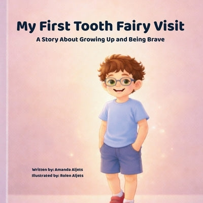My First Tooth Fairy Visit: A story about growing up and being brave by Aljets, Amanda