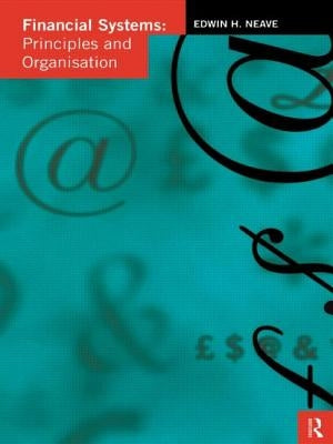 Financial Systems: Principles and Organization by Neave, Edwin H.