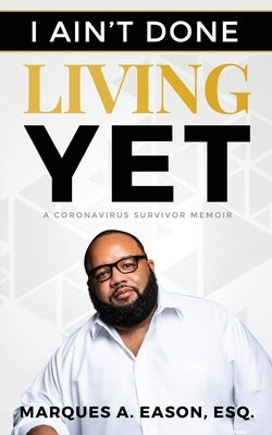 I Ain't Done Living Yet by Eason, Marques
