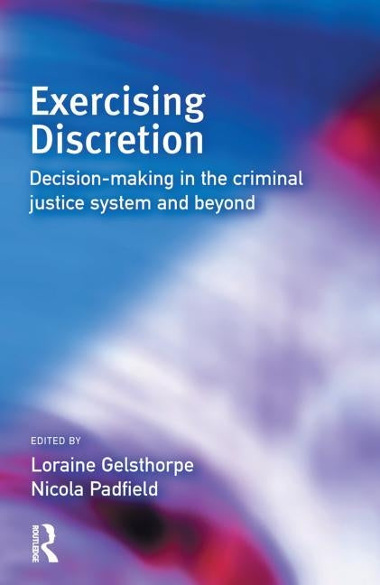 Exercising Discretion by Gelsthorpe, Loraine