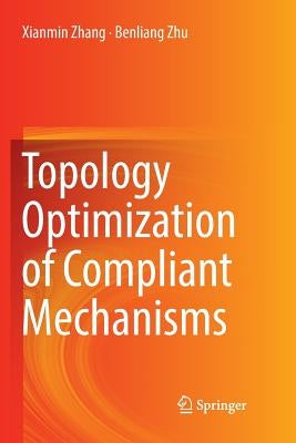 Topology Optimization of Compliant Mechanisms by Zhang, Xianmin