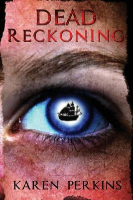 Dead Reckoning: A Caribbean Pirate Adventure by Perkins, Karen