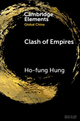 Clash of Empires: From 'Chimerica' to the 'New Cold War' by Hung, Ho-Fung